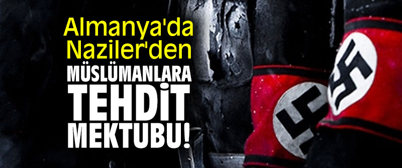 Almanya'da Naziler'den Müslümanlara tehdit mektubu