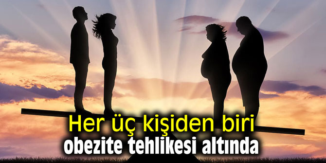Her üç kişiden biri obezite tehlikesi altında