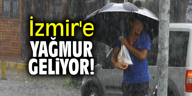 İzmir'e yağmur geliyor!
