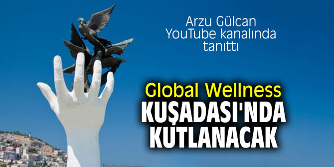 Global Wellness Kuşadası'nda kutlanacak