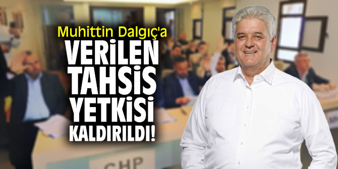 Muhittin Dalgıç'a verilen tahsis yetkisi kaldırıldı