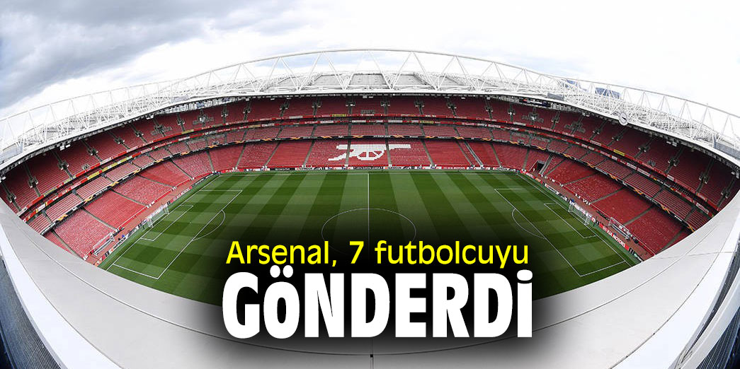 Arsenal, 7 futbolcuyu gönderdi