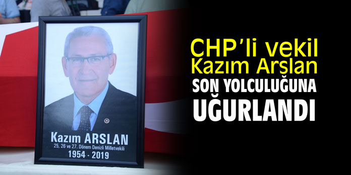 CHP'li Kazım Arslan son yolculuğuna uğurlandı