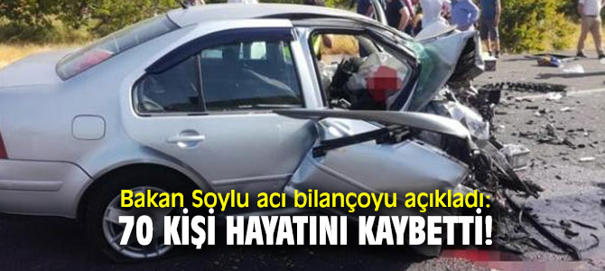 Bakan Soylu acı bilançoyu açıkladı: 70 kişi hayatını kaybetti!