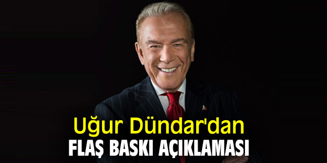 Uğur Dündar'dan flaş baskı açıklaması