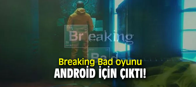 Dünyaca ünlü Breaking Bad oyunu Android için çıktı!