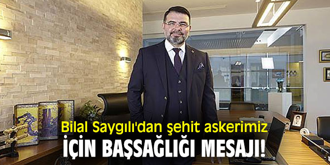 MÜSİAD İzmir Başkanı Saygılı'dan şehit olan askerimiz için başsağlığı mesajı!