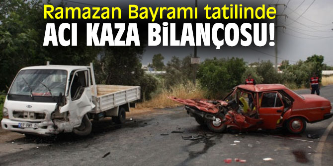 Ramazan Bayramı tatilinde acı kaza bilançosu!