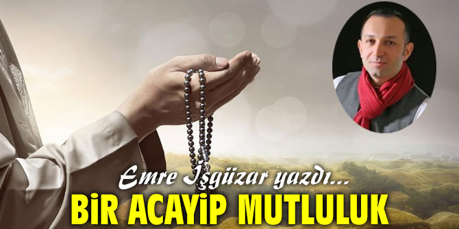 BİR ACAYİP MUTLULUK