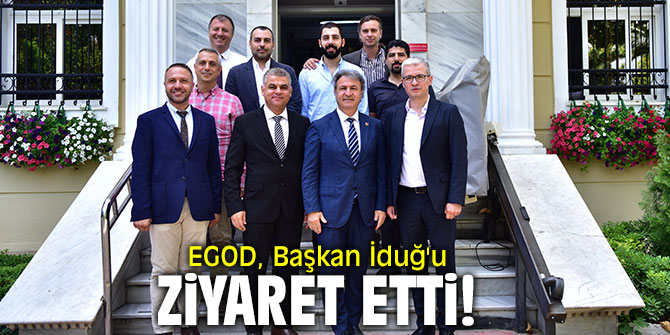 EGOD, Başkan İduğ'u ziyaret etti!