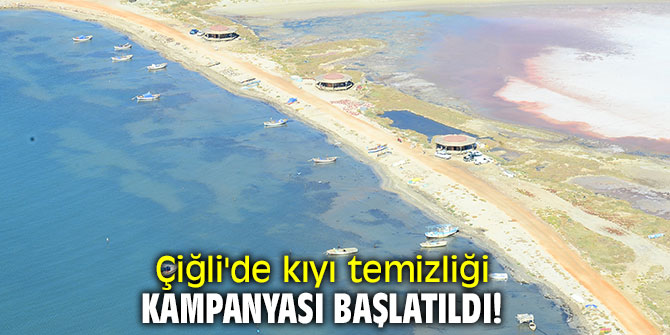 Çiğli'de kıyı temizliği kampanyası başlatıldı!