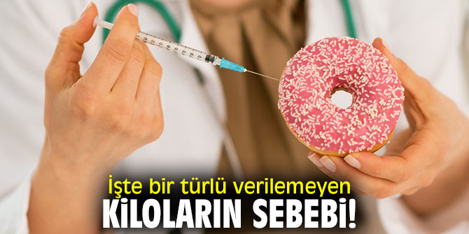 İşte bir türlü verilemeyen kiloların sebebi!
