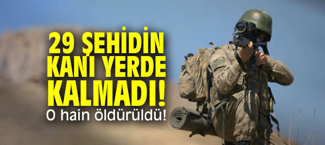29 şehidin kanı yerde kalmadı! O hain öldürüldü!