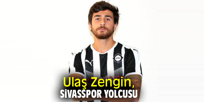 Ulaş Zengin, Sivasspor yolcusu