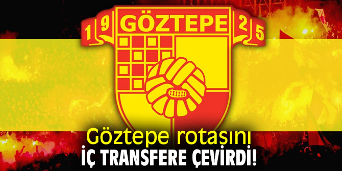 Göztepe rotasını iç transfere çevirdi!