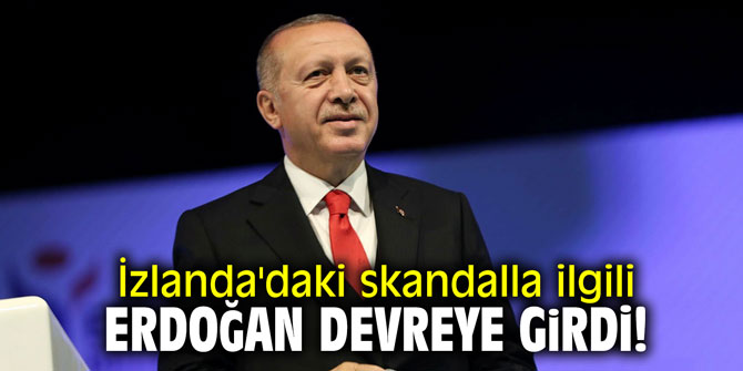 İzlanda'daki skandalla ilgili Erdoğan devreye girdi!