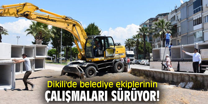Dikili'de belediye ekiplerinin çalışmaları sürüyor!