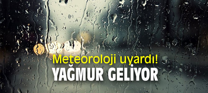 Meteoroloji uyardı! Yağmur geliyor