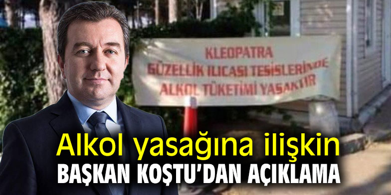 Alkol yasağına ilişkin Başkan Koştu açıklama yaptı!