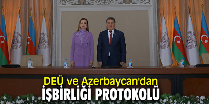 DEÜ ve Azerbaycan'dan işbirliği protokolü