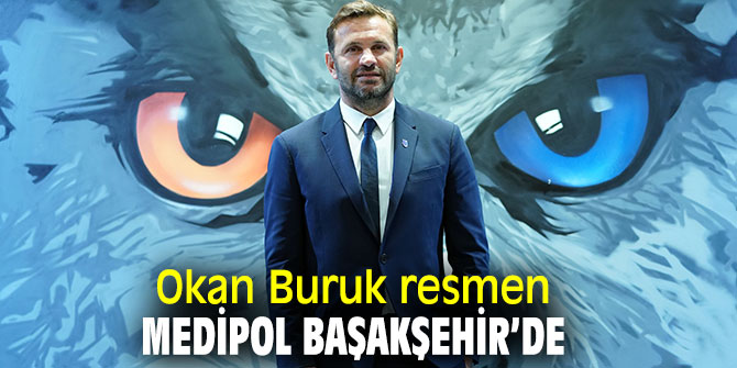 Okan Buruk resmen Medipol Başakşehir’de
