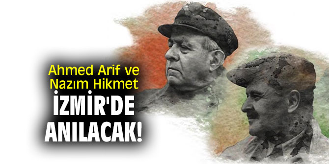 Ahmed Arif ve Nazım Hikmet İzmir'de anılacak!
