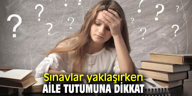Uzmanından sınavlar yaklaşırken ailelere uyarı
