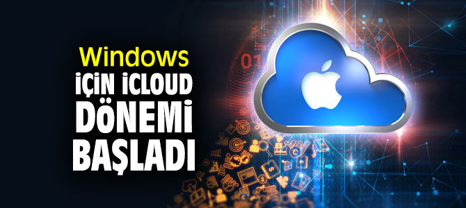 Windows için iCloud dönemi başladı