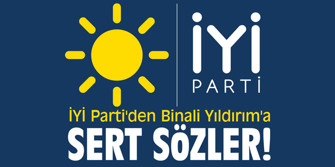 İYİ Parti'den Yıldırım'a çok sert bildiri!