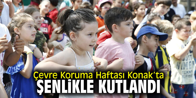 Çevre Koruma Haftası Konak’ta şenlikle kutlandı