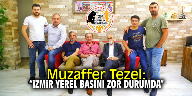 Muzaffer Tezel: "İzmir yerel basını zor durumda"