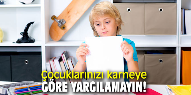 Uzmanı uyardı: Çocuklarınızı karneye göre yargılamayın
