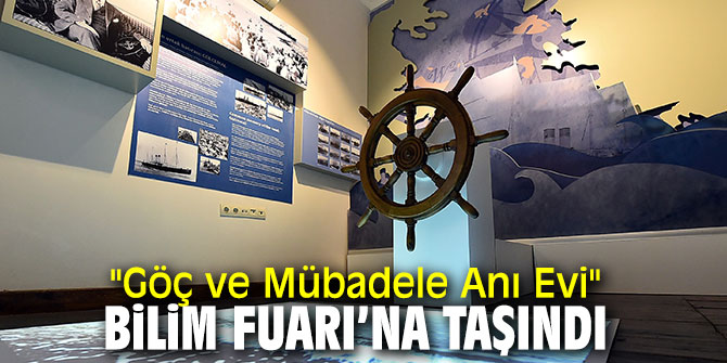 Göç ve Mübadele Anı Evi, "Bilim Fuarı"na taşınan projeler arasında!