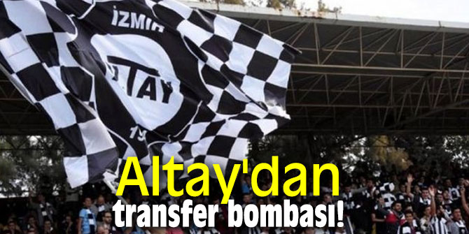 Altay'dan transfer bombası!