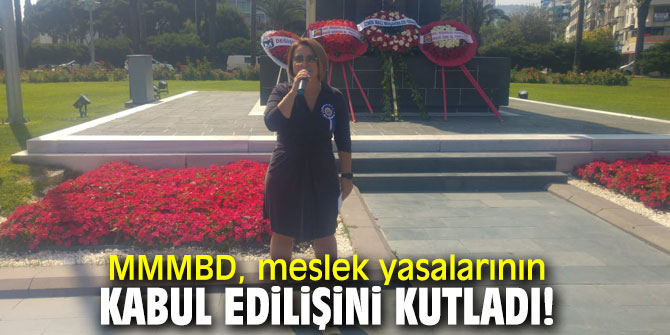 MMMBD, meslek yasalarının kabul edilişini kutladı!