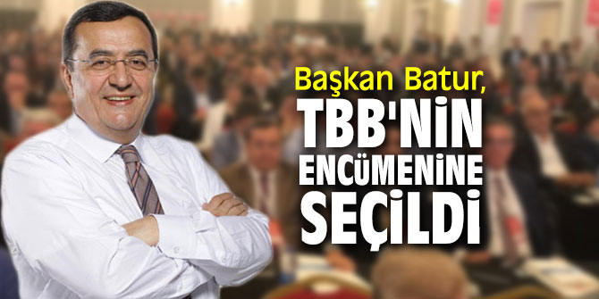 Başkan Batur, TBB'nin encümenine seçildi