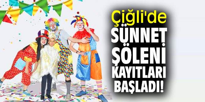 Çiğli'de sünnet şöleni kayıtları başladı!