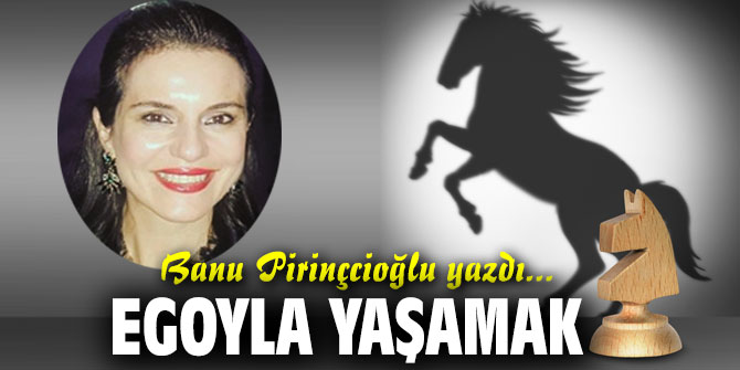 EGOYLA YAŞAMAK