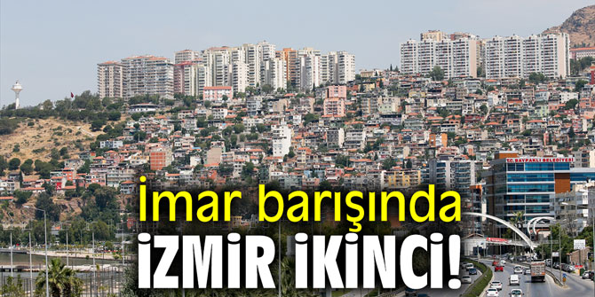 İmar barışında İzmir ikinci!