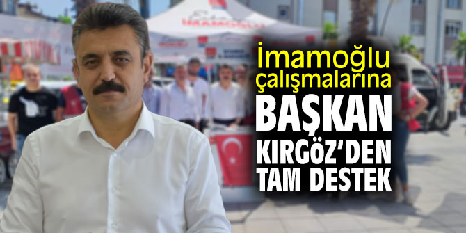İmamoğlu çalışmalarına Başkan Kırgöz'den tam destek