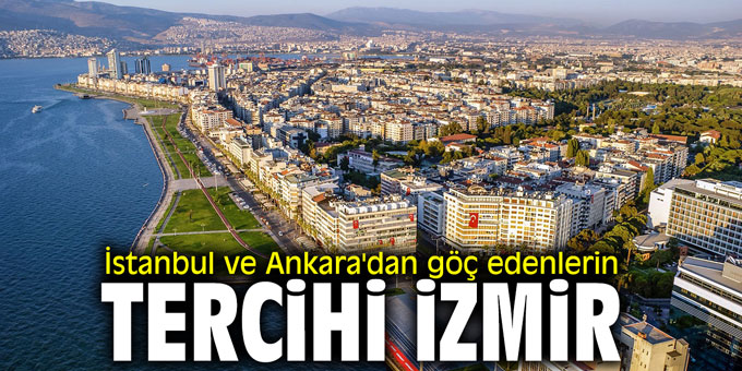 İstanbul ve Ankara'dan göç edenlerin tercihi İzmir