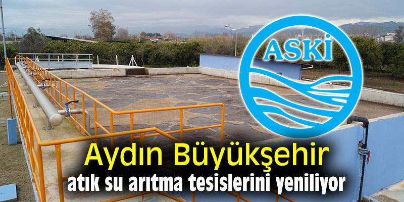 Aydın Büyükşehir atık su arıtma tesislerini yeniliyor