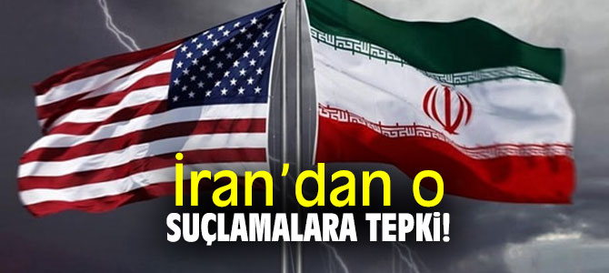 İran’dan o suçlamalara tepki!