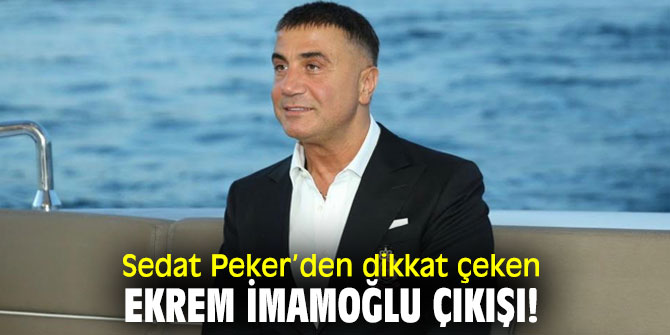 Sedat Peker’den dikkat çeken Ekrem İmamoğlu çıkışı!