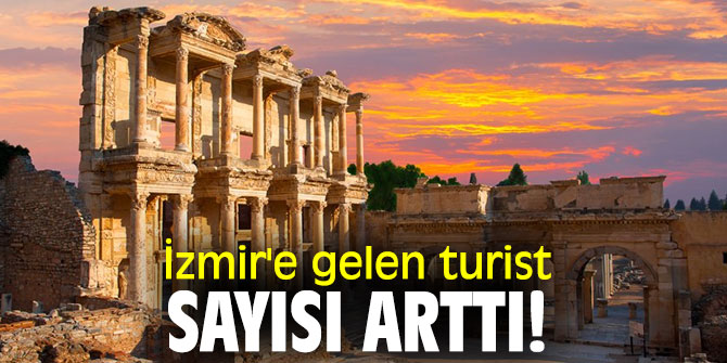 İzmir'e gelen turist sayısı arttı!
