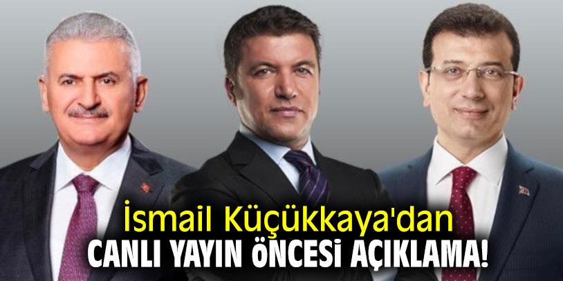 İsmail Küçükkaya'dan canlı yayın öncesi açıklama!