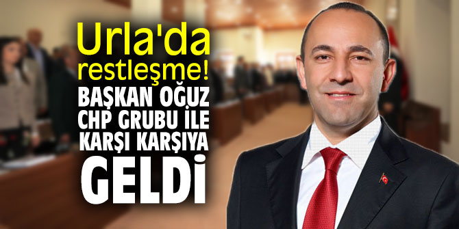 Urla'da restleşme! Başkan, CHP grubu ile karşı karşıya geldi