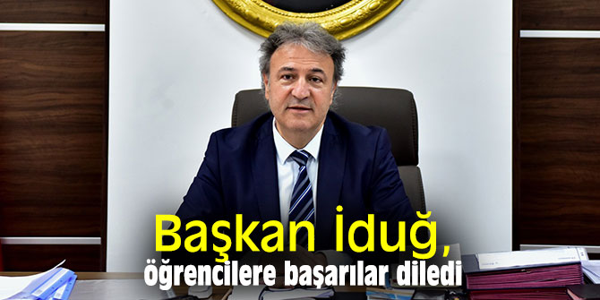 Başkan İduğ, öğrencilere başarılar diledi