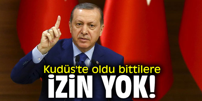 Kudüs'te oldu bittilere izin yok!