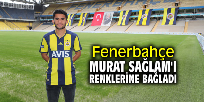 Fenerbahçe Murat Sağlam'ı renklerine bağladı